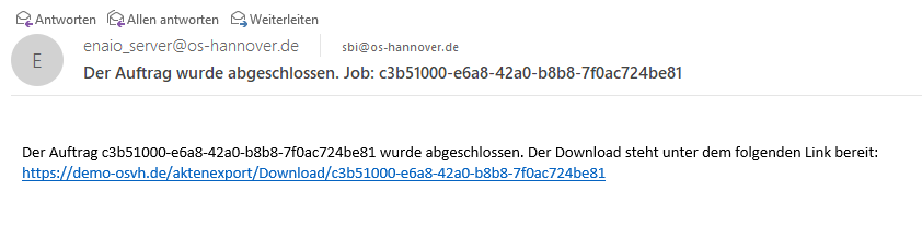 E-Mail-Screenshot mit einer Nachricht von enaio_server@os-hannover.de. Die Betreffzeile lautet „Der Auftrag wurde abgeschlossen. Job: c3b5100…4b8e1.“ Der E-Mail-Text beschreibt den Abschluss des Auftrags und bietet einen Download-Link: https://demo-osvh.de/aktenexport/Download/c3b5100…4b8e1.